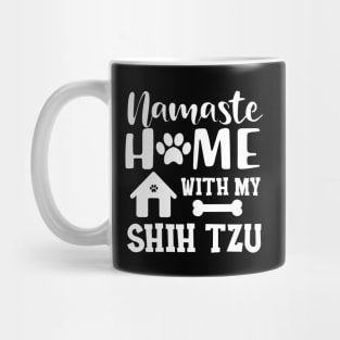 Shih Tzu Dog - Namaste home with my shih tzu Mug